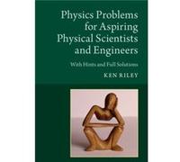Physics Problems for Aspiring Physical Scientists and Engineers by Riley & Ken Clare College & Cambridge Ken Riley (Auteur)