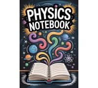 Physics Sketchbook & Lab Notes: Your Personal Space for Physics Formulas, Concepts & Experiments