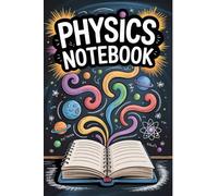 Physics Sketchbook & Lab Notes: Your Personal Space for Physics Formulas, Concepts & Experiments
