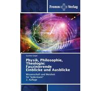 Physik, Philosophie, Theologie: Faszinierende Einblicke und Ausblicke