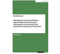 Physikalische Und Wahrnehmbare Eigenschaften Des Schattens Als Ansatzspunkt Zur Deutung "Peter Schlemihls Wundersamer Geschichte