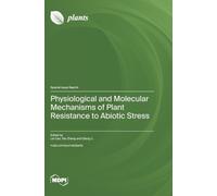 Physiological and Molecular Mechanisms of Plant Resistance to Abiotic Stress