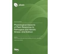 Physiological Aspects Of Plant Response To Pathogens And Abiotic Stress-2nd Edition