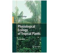 Physiological Ecology Of Tropical Plants