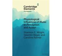 Physiological Influences of Music in Perception and Action by Palmer & Caroline McGill University & Montreal Palmer Caroline McGill University Montreal (Auteur)