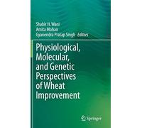 Physiological, Molecular, And Genetic Perspectives Of Wheat Improvement