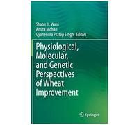 Physiological, Molecular, And Genetic Perspectives Of Wheat Improvement
