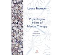 Physiological Pillars of Manual Therapy: tome I : interoceptive afferent fibres