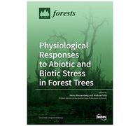 Physiological Responses To Abiotic And Biotic Stress In Forest Trees