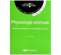 Physiologie Animale - Notions Essentielles Et Modélisation Du Vivant