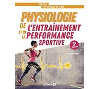 Physiologie de l’entrainement et de la performance sportive: De la pratique à la théorie