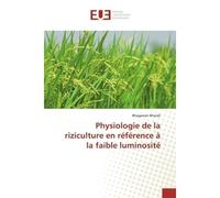 Physiologie de la riziculture en référence à la faible luminosité - Bhagawan Bharali - Universitaires Europeennes - broché - Livre