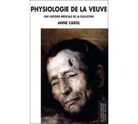 Physiologie de la Veuve: Une histoire médicale de la guillotine