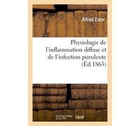 Physiologie de l'inflammation diffuse et de l'infection purulente - Alfred Estor - Hachette Bnf - broché - Livre