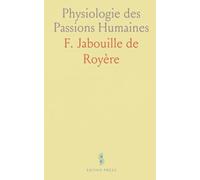 Physiologie des Passions Humaines: Des Désordres Causés par le Vice, des Appétits Sensuels, de la Cupidité Humaine