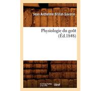 Physiologie du goût – Éd. 1848 – Hachette Livre