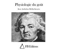 Physiologie du goût (French Edition) by Jean Anthelme Brillat-Savarin (2015-05-04)
