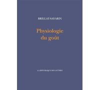 Physiologie du goût - Jean-Anthelme Brillat-Savarin - La Republique Des Lettres - broché - Essai
