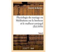 Physiologie du mariage. Tome 2