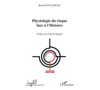 Physiologie du risque face à l'histoire - Bernard Jouanjean - L'harmattan - broché - Essai