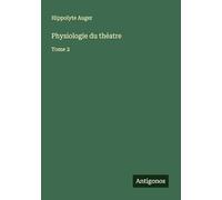 Physiologie du théatre: Tome 2