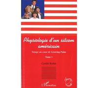 Physiologie d'un sitcom américain Voayge au cur de Growing Pains, tome 1 - Cyrille Rollet - L'harmattan - broché - Essai