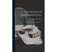Physiologie Expérimentale: Travaux Du Laboratoire De M. Marey ...