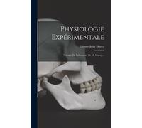Physiologie Expérimentale: Travaux Du Laboratoire De M. Marey ...