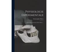 Physiologie Expérimentale: Travaux Du Laboratoire De M. Marey ...