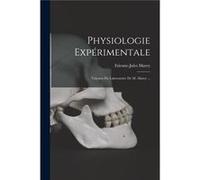 Physiologie Exprimentale Travaux Du Laboratoire De M. Marey ... - EtienneJules Marey - Creative Media Partners LLC - Livre en Anglais EtienneJules MareyEtienneJules Marey (Auteur)
