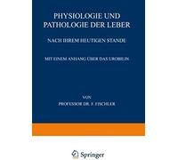 Physiologie Und Pathologie Der Leber Nach Ihrem Heutigen Stande