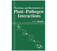 Physiology And Biochemistry Of Plant-Pathogen Interactions
