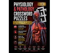 Physiology & Pathology Crossword Puzzles: 24 Educational Puzzles on Body Functions, Physiological Processes & Common Disorders for Nursing, Premed, Biology and Allied Health Students