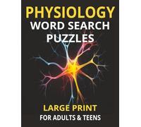 Physiology Word Search Puzzles Large Print For Adults & Teens: Word Search Puzzles with Large Print about Human Physiology, Body Function, and More / ... for Gifts, School, Education and Relaxation