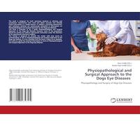 Physiopathological and Surgical Approach to the Dogs Eye Diseases: Physiopathology and Surgery of Dogs Eye Diseases