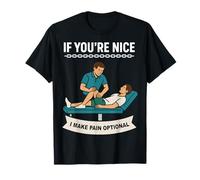 Physiothérapeute If You're Nice I Make Pain Facultatif T-Shirt