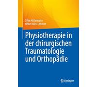 Physiotherapie in Der Chirurgischen Traumatologie Und Orthopädie