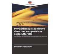 Physiothérapie palliative dans une comparaison socioculturelle: Une analyse des différences entre le Nigeria et l'Autriche