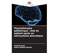 Physiothérapie pédiatrique: état du patient après un astrocytome pilocytique