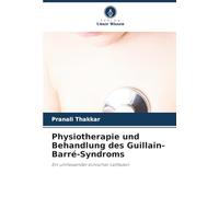 Physiotherapie und Behandlung des Guillain-Barré-Syndroms: Ein umfassender klinischer Leitfaden