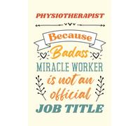 Physiotherapist Gifts: An Appreciation and Thank You Present, Blank Notebook Journal for Physiotherapist to Write in