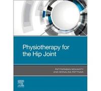 Physiotherapy for the Hip Joint by Pattnaik & Monalisa Assistant Professor Department & Swami Vivekananda National Ins & Rehabilitation Training and Resea Pattnaik Monalisa Assistant Professor Departm