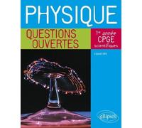 Physique - Questions ouvertes - 1re année de CPGE scientifiques