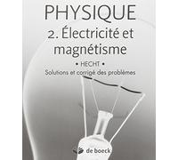 Physique 2. Electricité et magnétisme solutions et corrigés des problèmes