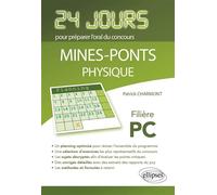 Physique 24 jours pour préparer l’oral du concours Mines-Ponts - Filière PC - Patrick Charmont - Ellipses - broché - Scolaire / Universitaire
