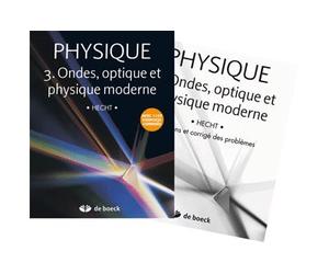 Physique 3. Ondes, optique et physique moderne Manuel et solutionnaire - Eugène Hecht - De Boeck Supérieur - broché - Etude