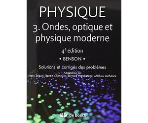 Physique 3 : Ondes, optique et physique moderne - Solutions et corrigés des problèmes
