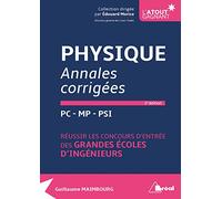 Physique annales corrigées PC - MP - PSI: Réussir les concours d'entrée des grandes écoles d'ingénieurs
