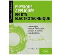 Physique Appliquée En Bts Électronique - Cours Complet, Exercices D'application, Exercices De Synthèse Avec Corrections