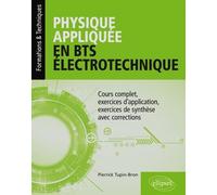 Physique appliquée en BTS Électrotechnique - Cours complet, exercices d'application, exercices de synthèse avec corrections